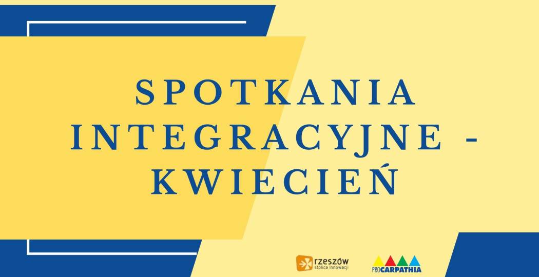 Spotkania integracyjne - kwiecień