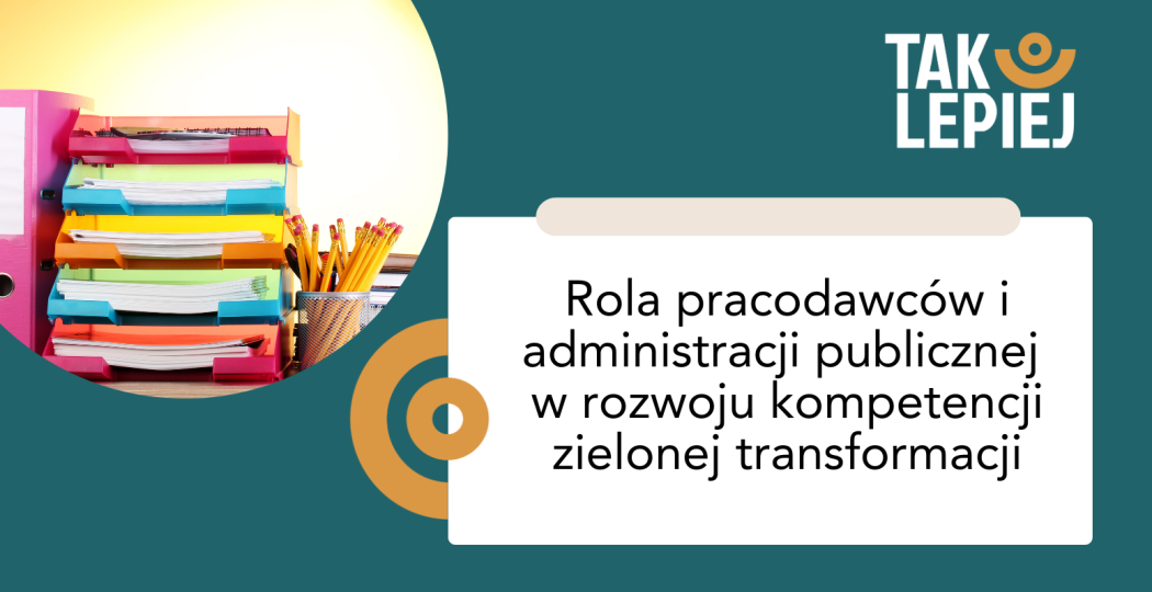 Rola pracodawców i administracji publicznej w rozwoju kompetencji zielonej transformacji