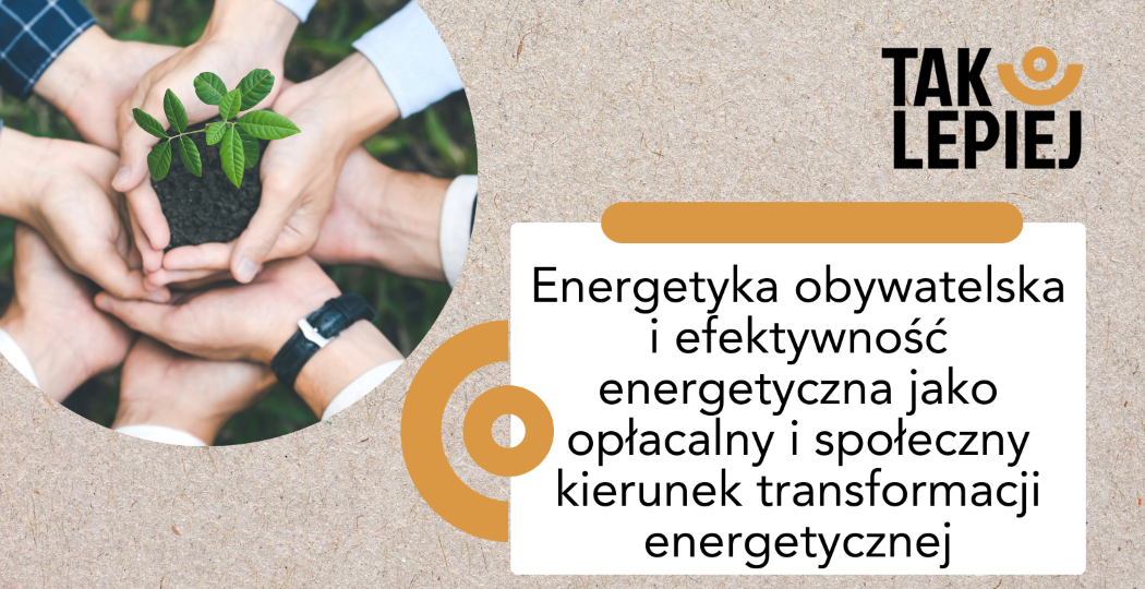 Energetyka obywatelska i efektywność energetyczna jako opłacalny i społeczny kierunek transformacji energetycznej