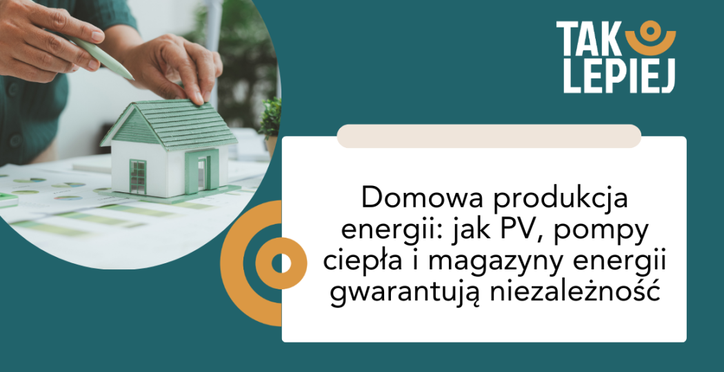 Domowa produkcja energii: jak PV, pompy ciepła i magazyny energii gwarantują niezależność