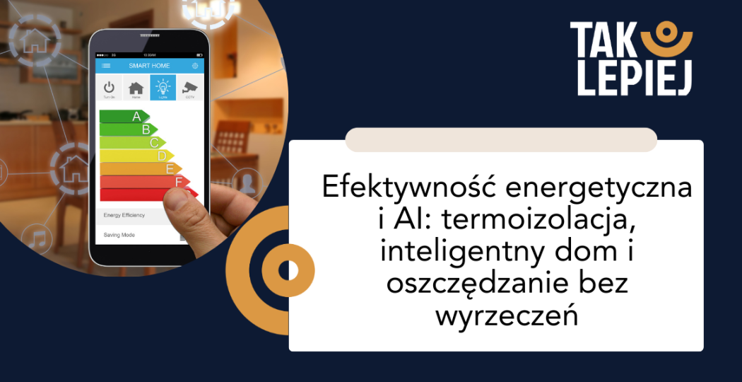Efektywność energetyczna i AI: termoizolacja, inteligentny dom i oszczędzanie bez wyrzeczeń